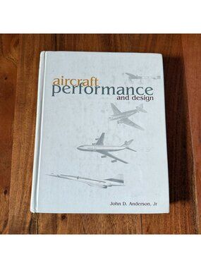 Aircraft Performance and Design John D. Anderson Jr Hardcover 1st Ed 1st Printin